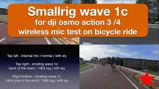 smallrig wireless mic wave 1c test for dji action 3 / action 4 for bicycle rides and more.
