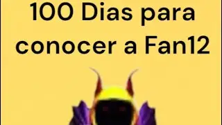 Intentando conocer a Fan12 en 100 dias!!!