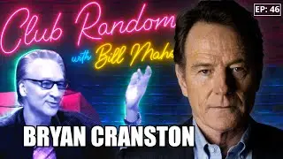 Bryan Cranston | Club Random with Bill Maher