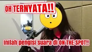 OHH TERNYATA!! Inilah Pengisi Suara On The Spot!!