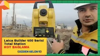 Leica Builder 404 Serisi Total Station İle KOT BAĞALAMA nasıl yapılır? (sizden gelenler 5)