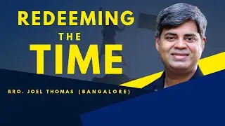 Redeeming the Time | Br. Joel Thomas | IPC Nerul