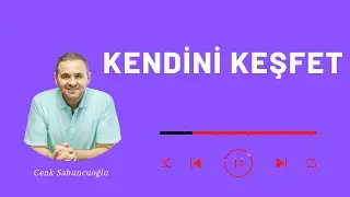 Kendini Keşfet | Cenk Sabuncuoğlu