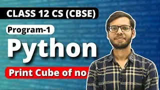 Class 12 python | Print cube of a number in python | Class 12 computer science |