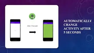 Splash Screen - Change the Activity after 5 Seconds