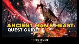 Ancient Mans Heart   ||  Black Desert Online || Quest Guide