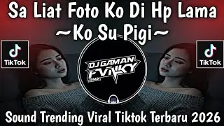 SA LIAT FOTO KO DI HP LAMA - KO SU PIGI - SOUND TRENDING || VIRAL TIKTOK TERBARU 2026