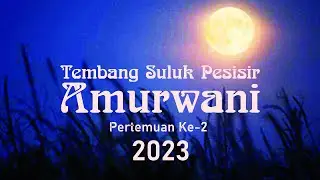 TEMBANG SULUK PESISIR: AMURWANI (MEMULAI) PERTEMUAN KE-2 (16 JULI 2023)