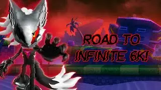 Road to Infinite 6K!