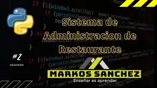 🐍Como crear un  SISTEMA DE RESTAURANTE en python 3 🐍 || Markos Sanchez ||Segunda parte