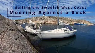Docking Against the Rocks in a Natural Harbor - Sailing the Swedish West Coast (Part 4)