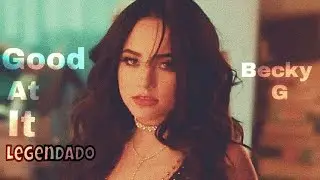 Becky G - Good At It  | Legendado/Tradução