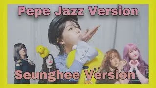 🍋 Pepe Jazz Version - Seunghee Montage Version 🍋