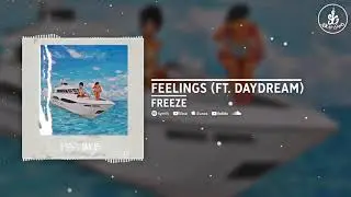 Freeze - Feelings Ft. Daydream Music