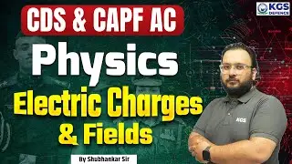 CDS & CAPF Physics | Electric Charges & Fields in One Shot | Physics by Shubhankar Sir | KGS Defence