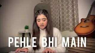Pehle bhi main | Hareem Rashid | Song Cover | Vishal Mishra | Animal