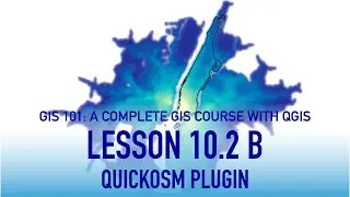 GIS Lesson 10 2 b: Downloading Data from Openstreetmap with QUICK OSM