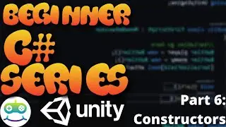 Unity Beginner Scripting Tutorial Part 6: Constructors