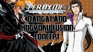 PEROXIDE DANGAI and HOGYOKU FUSION Concepts #peroxide