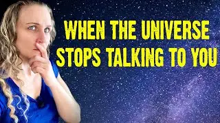When The Universe Stops Talking To You (Why You're Not Getting Signs Anymore)