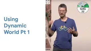 Geo for Good 2022: Using Dynamic World Pt 1