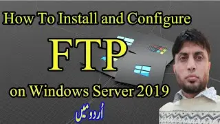 How To Install and Configure FTP on Windows Server-2019 | in Urdu |