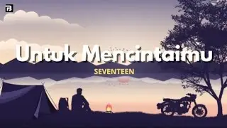 Untuk Mencintaimu ~Seventeen~
