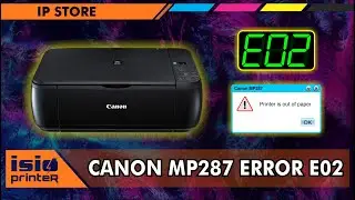 CARA MENGATASI PRINTER CANON MP287 ERROR E02