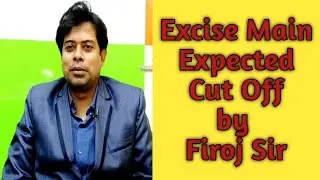 Excise Main Expected Cut off | Firoj Sir | Vision Education