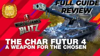 Char Futur 4 | Review | Full Guide | How to play WOTB ⚡ WOTBLITZ ⚡ World of Tanks blitz