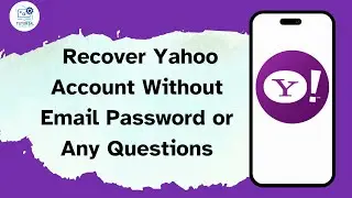 How to Recover Yahoo Account Without Email Password or Any Questions