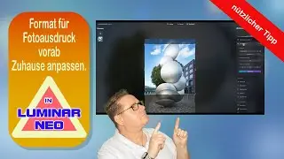 Format für Fotoausdruck vorab Zuhause anpassen mit Luminar Neo.