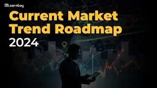 Current Market Trend Roadmap 2024 | Market Trend Session | Learnbay