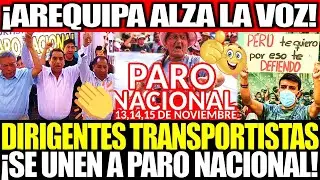 ¡AREQUIPA DIRIGENTES TRANSPORTISTAS SE UNEN A PARO NACIONA!¡QUE SE VAYAN TODOS!