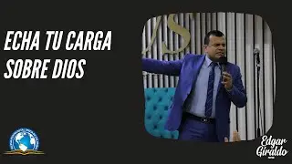Week of Vigils - Pastor Edgar Giraldo. Cast Your Burden on God