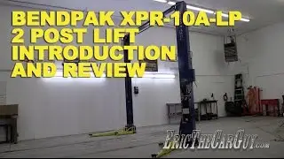 BendPak XPR-10A-LP 2 Post Lift Introduction and Review -EricTheCarGuy