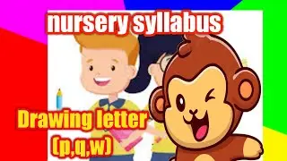 Drawing letter( P,Q,W) nursery school kids learn with Google