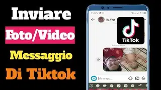 Come inviare foto nei messaggi di TikTok | Come inviare video nella chat di TikTok