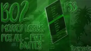 BO2 MODDED LOBBYS AGAIN FOR ALL - FREE INVITES AND OPEN TO ALL PS3 !