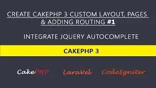 Create CakePHP 3 Custom Layout, Pages & Adding Routing #2 Integrate jQuery Autocomplete with CakePHP