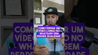 Como enviar vídeo longo e com qualidade no WhatsApp 