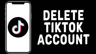 How to Delete TikTok Account