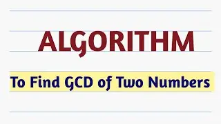 Algorithm to find GCD of two Numbers |Algorithm|GCD|