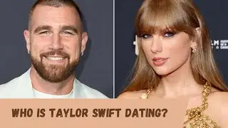 who is taylor swift dating? 