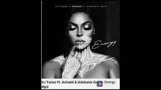 Energy - D.J Tunez ft Adekunle Gold & Ashanti (official audio)