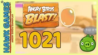 Angry Birds Blast Level 1021 - 3 Stars Walkthrough, No Boosters