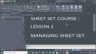 AUTO CAD SHEET SET COURSE  (LESSON 2): MANAGING SHEET SET