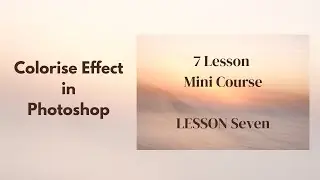 How To Colorise Your Image For Effect in Photoshop