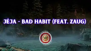 Jéja   Bad Habit feat  Zaug