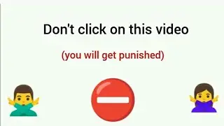 DON'T CLICK ON THIS VIDEO (YOU WILL GET PUNISHMENT)